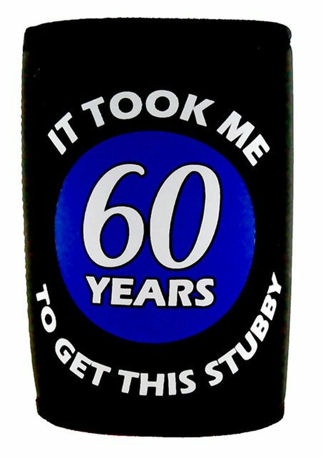 TOOK ME 60 YEARS TO GET STUBBY 